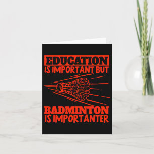 Education Is Important Badminton Is Importanter Sh Card