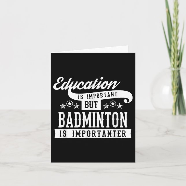 Education Is Important But Badminton Is Importante Card (Front)
