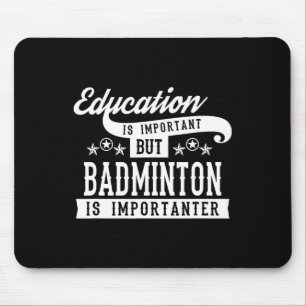 Education Is Important But Badminton Is Importante Mouse Mat
