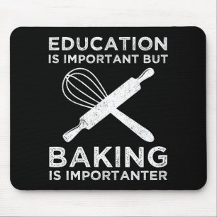Education Is Important But Baking Is Importanter Mouse Mat