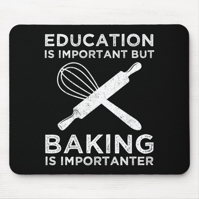 Education Is Important But Baking Is Importanter Mouse Mat (Front)