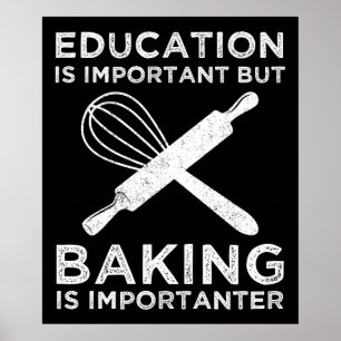 Education Is Important But Baking Is Importanter Poster