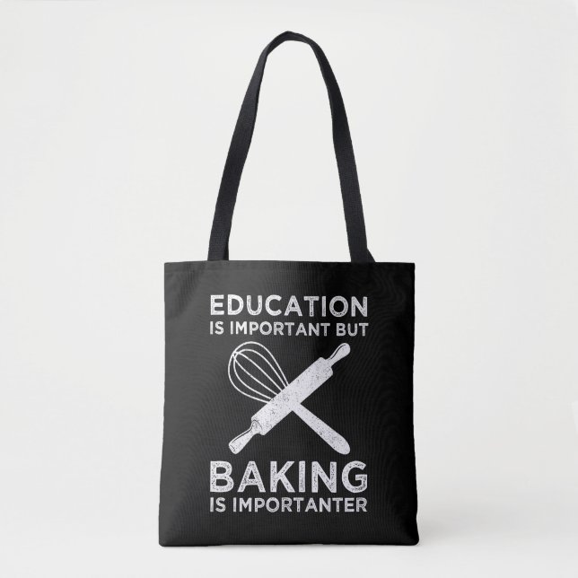 Education Is Important But Baking Is Importanter Tote Bag (Front)
