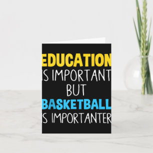 Education Is Important But Basketball Is Important Card