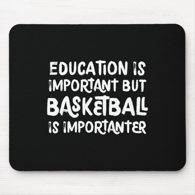 Education Is Important But Basketball Is Important Mouse Mat (Front)