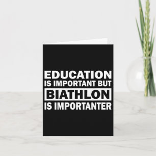 Education Is Important But Biathlon Is Importanter Card