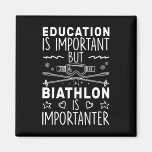 Education Is Important But Biathlon Is Importanter Magnet