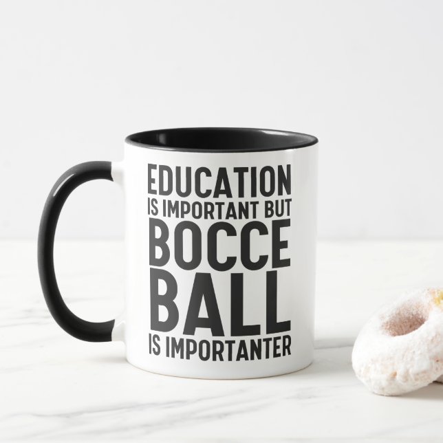 Education is Important but Bocce Ball is Important Mug (With Donut)
