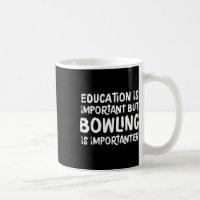 Education Is Important But Bowling Is Importanter