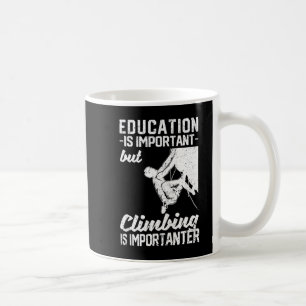 Education Is Important But Climbing Is Importanter Coffee Mug