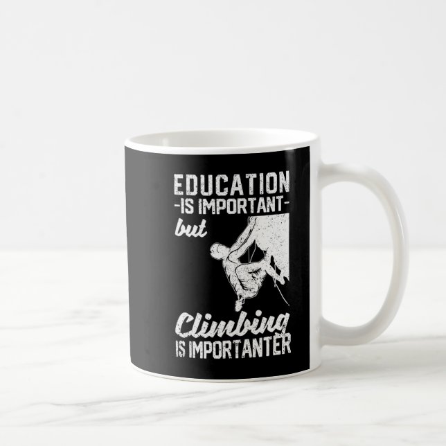 Education Is Important But Climbing Is Importanter Coffee Mug (Right)