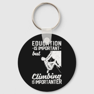 Education Is Important But Climbing Is Importanter Key Ring