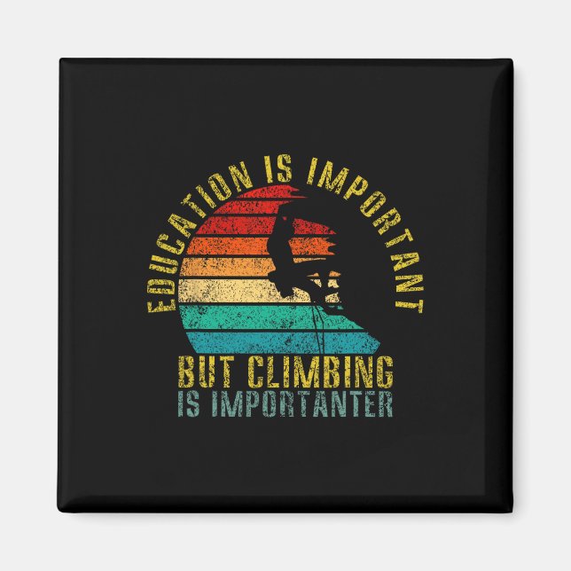 Education Is Important But Climbing Is Importanter Magnet (Front)