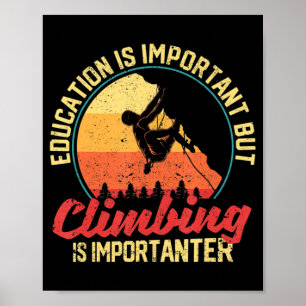 Education Is Important But Climbing Is Importanter Poster