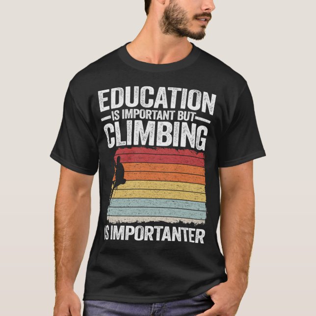 Education Is Important But Climbing Is Importanter T-Shirt (Front)