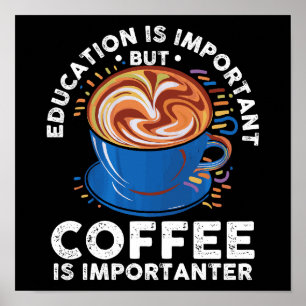 Education Is Important But Coffee Is Importanter Poster