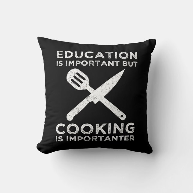 Education Is Important But Cooking Is Importanter Cushion (Front)
