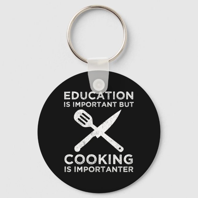 Education Is Important But Cooking Is Importanter Key Ring (Front)