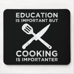 Education Is Important But Cooking Is Importanter Mouse Mat
