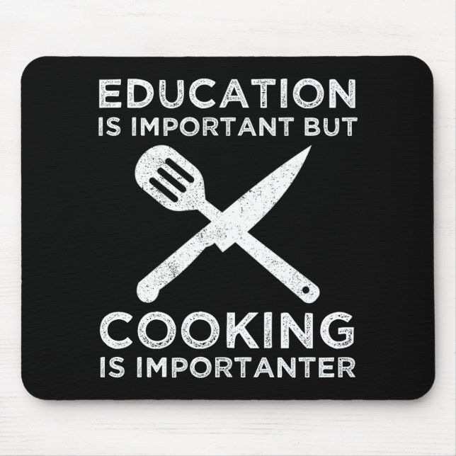 Education Is Important But Cooking Is Importanter Mouse Mat (Front)