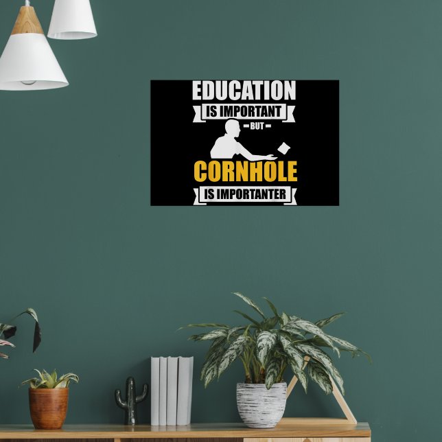 Education is important but cornhole is importanter poster (Living Room 1)