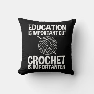 Education Is Important But Crochet Is Importanter Cushion