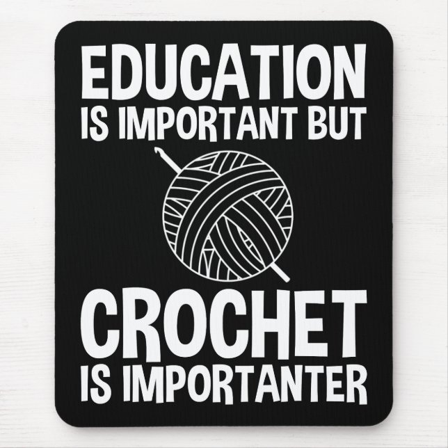 Education Is Important But Crochet Is Importanter Mouse Mat (Front)