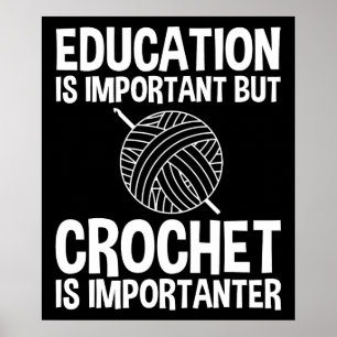 Education Is Important But Crochet Is Importanter Poster
