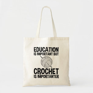 Education Is Important But Crochet Is Importanter Tote Bag