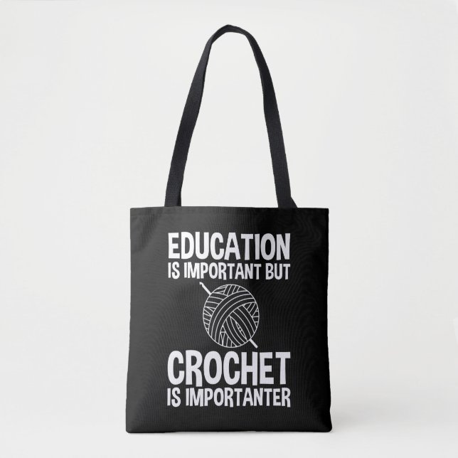 Education Is Important But Crochet Is Importanter Tote Bag (Front)