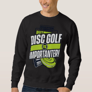 Education Is Important But Disc Golf Is Importante Sweatshirt