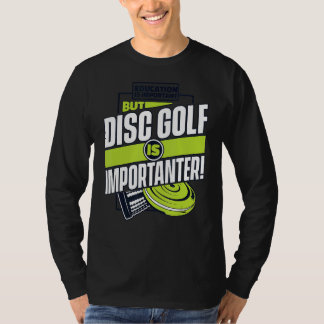 Education Is Important But Disc Golf Is Importante T-Shirt