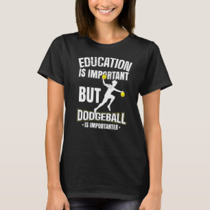 Education Is Important But Dodgeball Is Importante T-Shirt