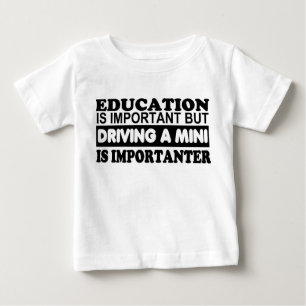 Education is important but driving a Mini... Baby T-Shirt