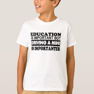 Education is important but driving a Mini... T-Shirt