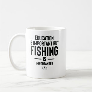 Education is important but fishing is importanter  coffee mug