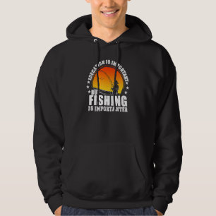Education Is Important But Fishing is Importanter Hoodie