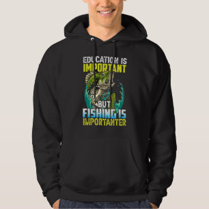Education Is Important But Fishing Is Importanter Hoodie