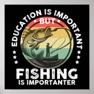 Education Is Important But Fishing Is Importanter Poster