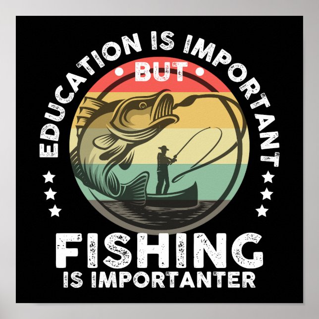 Education Is Important But Fishing Is Importanter  Poster (Front)