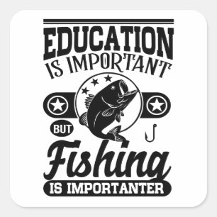 Education is important but fishing is importanter square sticker