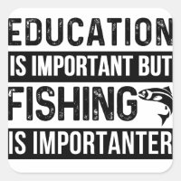 education is important but fishing is importanter