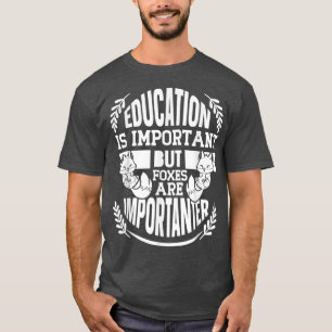 Education Is Important But Foes 1053 T-Shirt