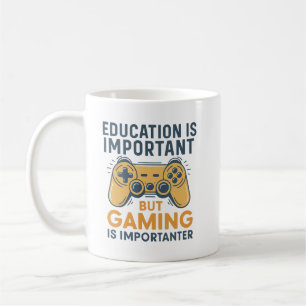 Education Is Important but Gaming Is Importanter Coffee Mug