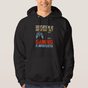 Education Is Important But Gaming Is Importanter G Hoodie