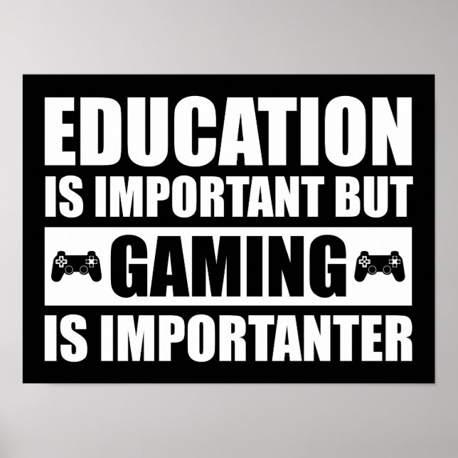 Education Is Important But Gaming Is Importanter Poster (Front)