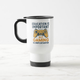 Education Is Important but Gaming Is Importanter Travel Mug
