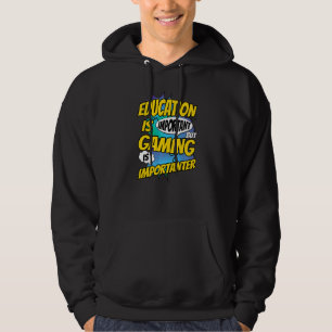 Education Is Important But Gaming Is Importanter V Hoodie