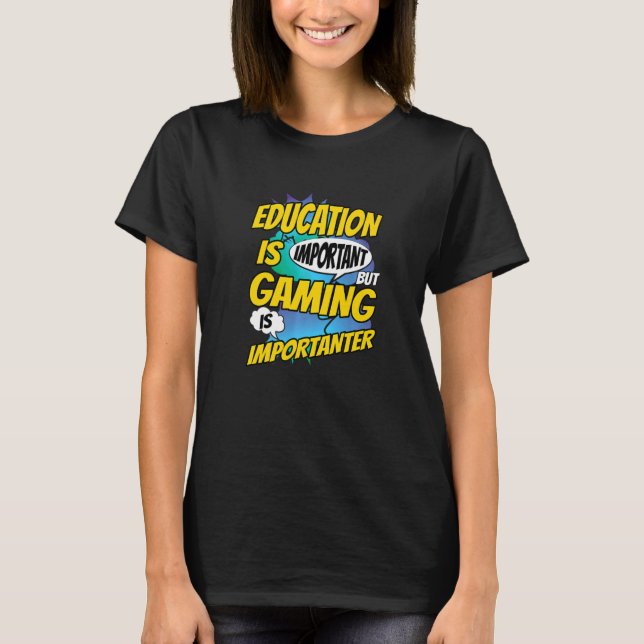 Education Is Important But Gaming Is Importanter V T-Shirt (Front)
