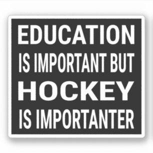 Education is important but hockey is importanter